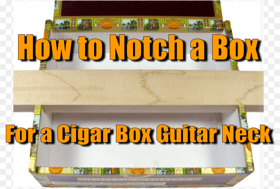 How To Notch A Box For A Cigar Box Guitar Neck Wood, Drawer, Furniture Free Transparent Png