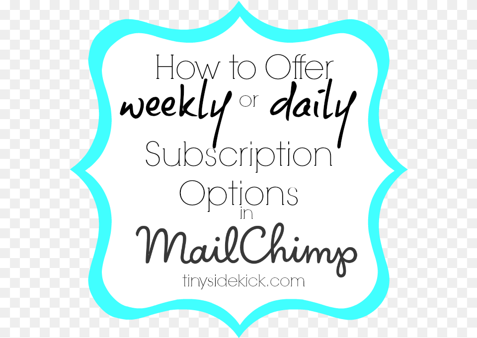 How To Offer Weekly Subscription Option In Mail Chimp Mailchimp, Text, Calligraphy, Handwriting Free Transparent Png
