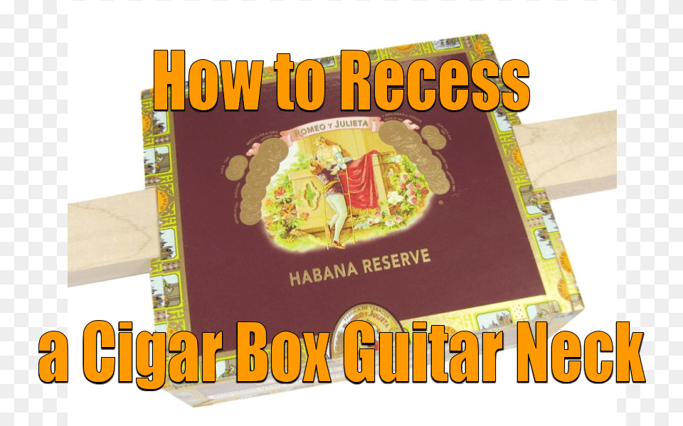 How To Recess A Cigar Box Guitar Neck, Person, Text, Advertisement, Poster Free Png Download