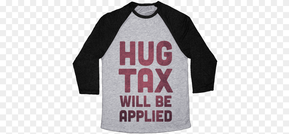 Hug Tax Will Be Applied Baseball Tee Heroes Never Die Shirt, Clothing, Long Sleeve, Sleeve, T-shirt Free Png Download