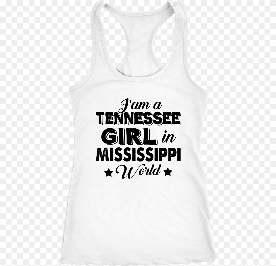 I Am A Tennessee Girl With Mississippi World Active Tank, Clothing, Tank Top, Shirt Free Png