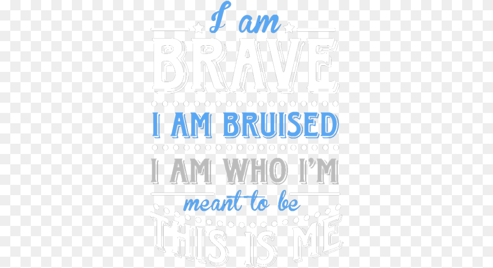 I Am Brave T Shirt Poster, Text, Scoreboard Free Transparent Png