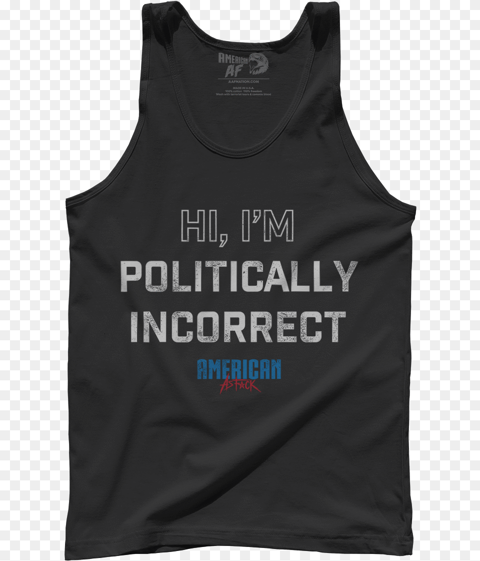 I Am Politically Incorrect Sky39s Out Thighs Out, Clothing, Tank Top, Person Png Image