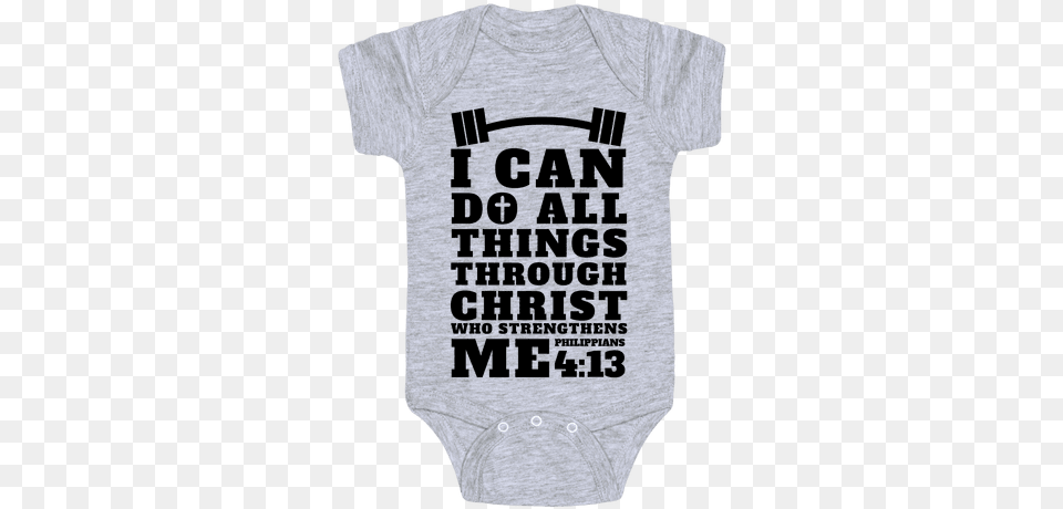 I Can Do All Things Through Christ Baby Onesy You Smell Like Meat, Clothing, T-shirt, Person Free Transparent Png