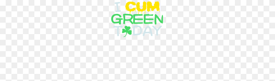 I Cum Green Today, Text, Dynamite, Weapon Free Png