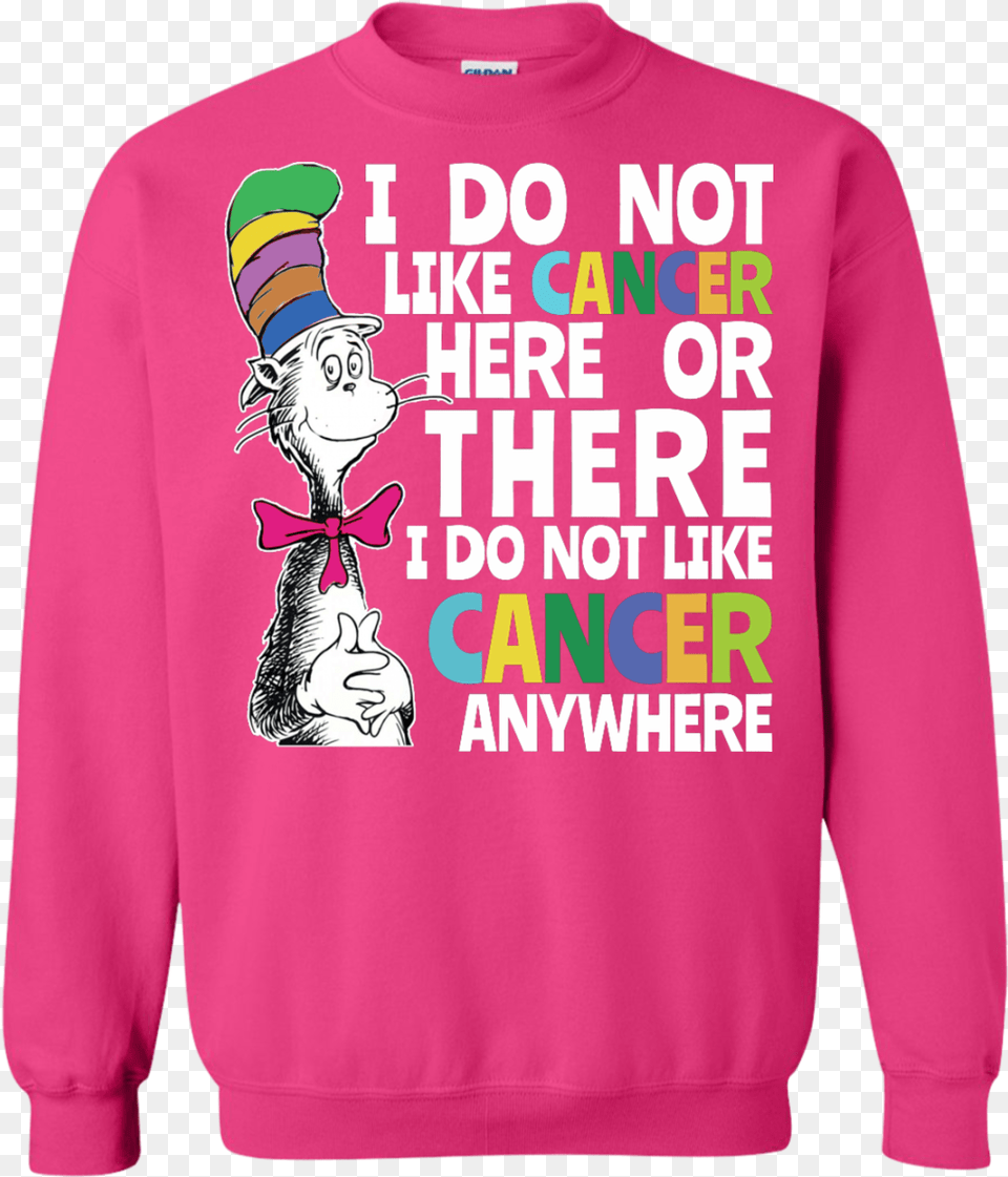 I Do Not Like Cancer Here Or There Shirt Dr Seuss Cancer, Clothing, Sweatshirt, Sweater, Hoodie Free Png Download