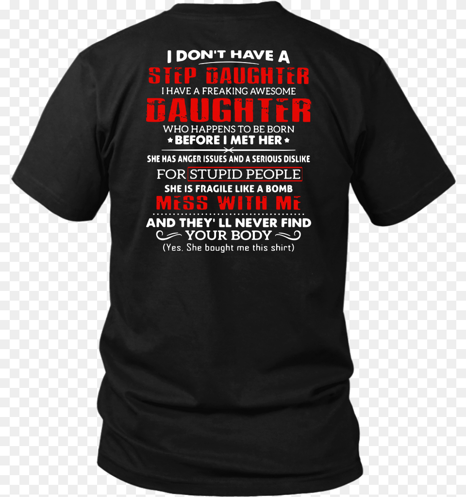 I Don T Have A Step Daughter I Have A Freaking Awesome Active Shirt, Clothing, T-shirt Free Transparent Png