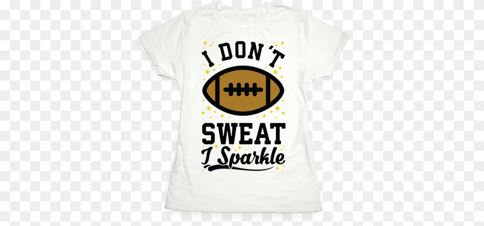 I Don39t Sweat I Sparkle Football Womens T Shirt T Shirt, Clothing, T-shirt Png