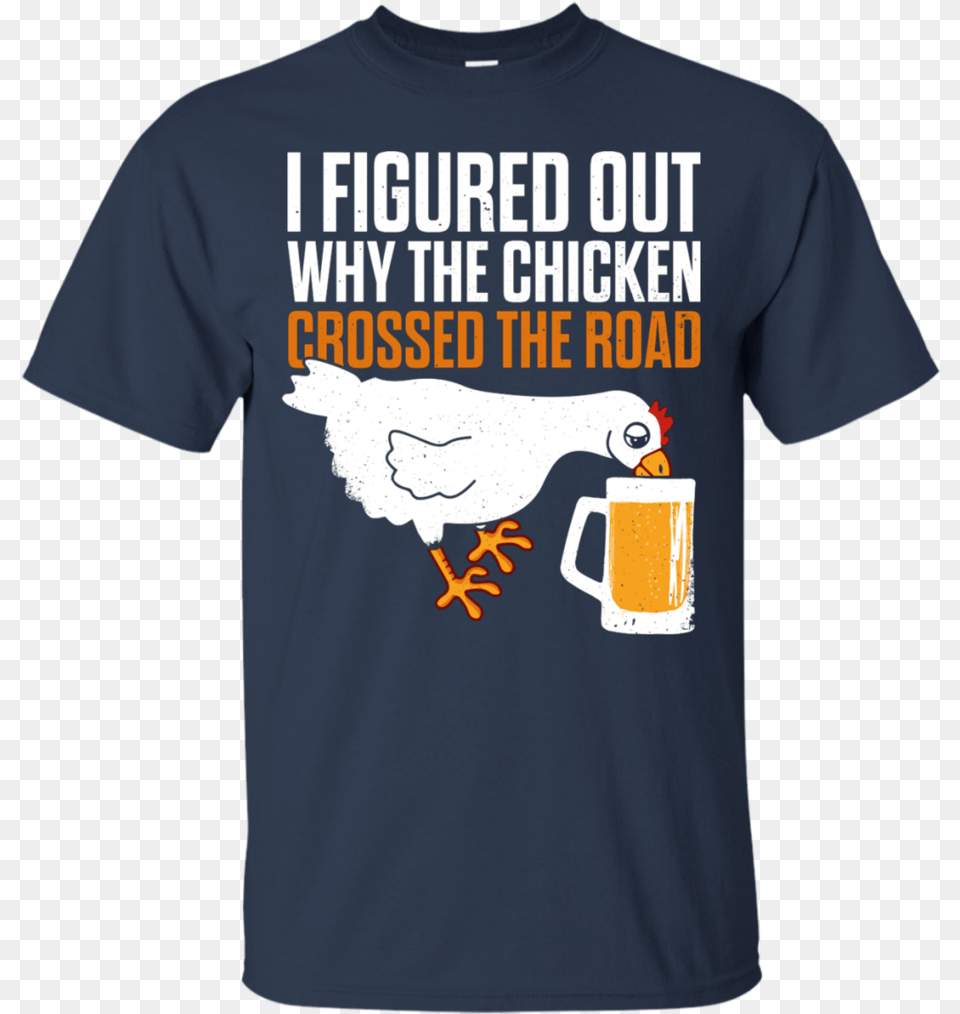 I Figured Out Why The Chicken Crossed The Road T Shirt T Shirt, Clothing, T-shirt, Cup, Animal Free Png Download