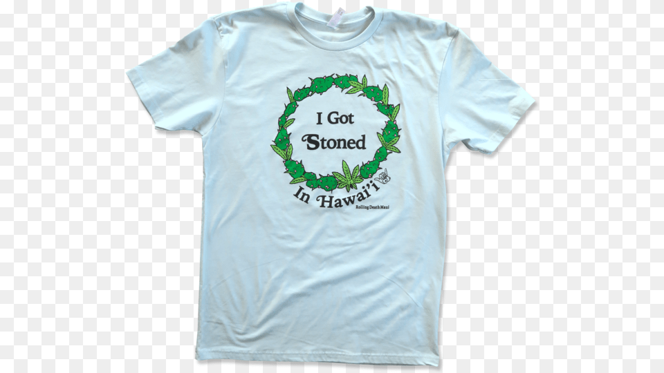 I Got Stoned In Hawai I T Shirt Active Shirt, Clothing, T-shirt Png Image