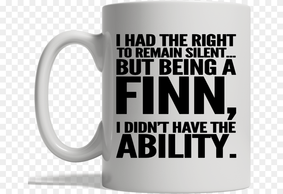I Had The Right To Remain Silent But Being A Finn I Beer Stein, Cup, Beverage, Coffee, Coffee Cup Free Transparent Png