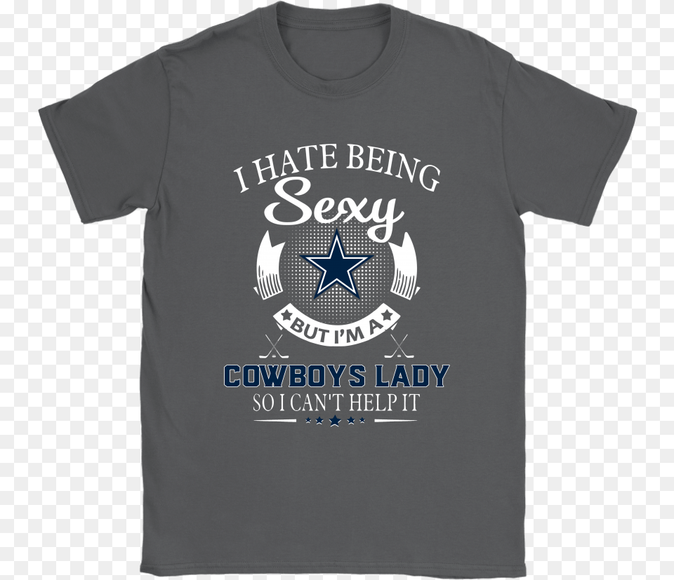 I Hate Being Sexy But I M A Nfl Dallas Cowboys Lady Active Shirt, Clothing, T-shirt Free Png Download
