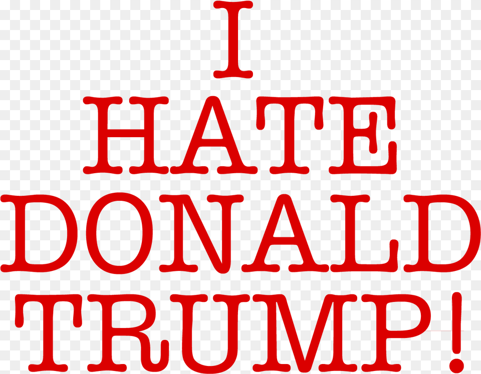 I Hate Donald Trump Transparent Love, Text Png