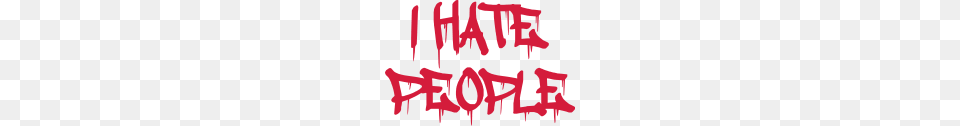 I Hate People Text Graffiti Spray Drop Blood Has, Light, Dynamite, Weapon, Art Png Image