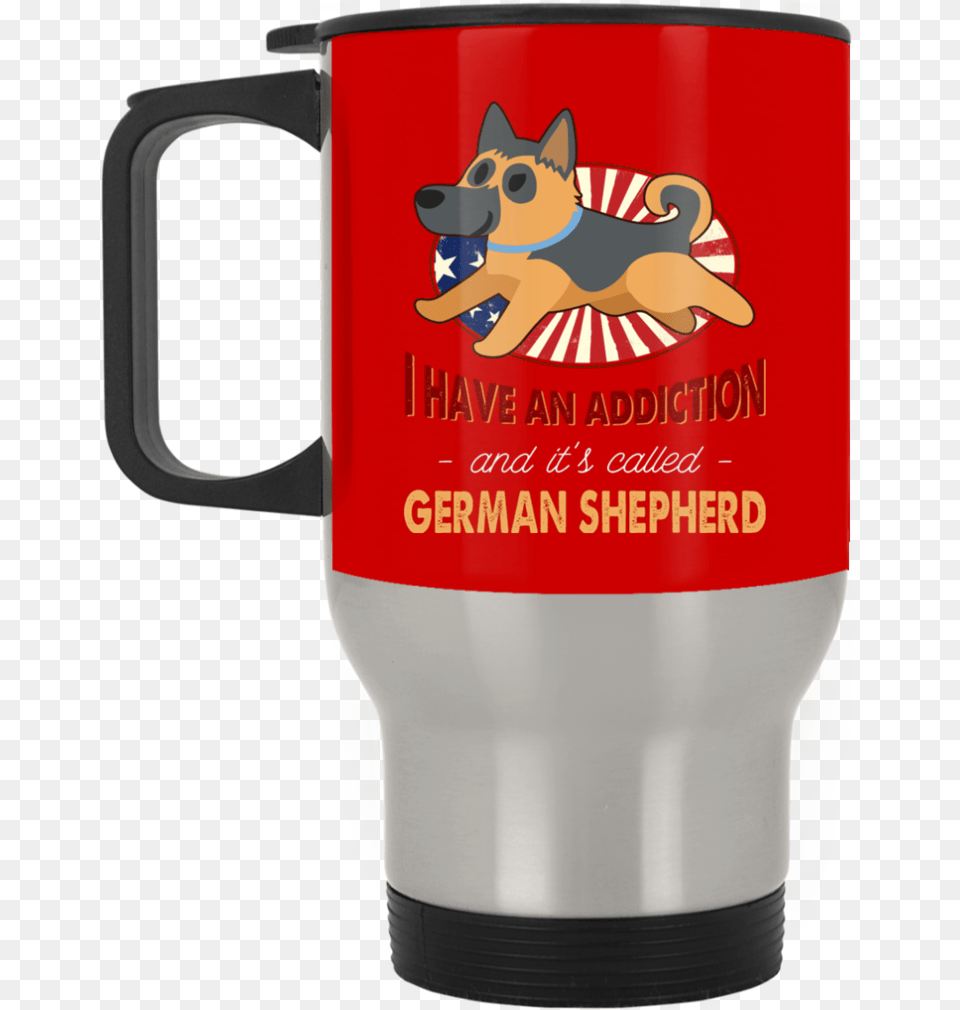 I Have An Addiction And It S Called German Shepherd Mug, Cup, Pet, Mammal, Dog Png Image