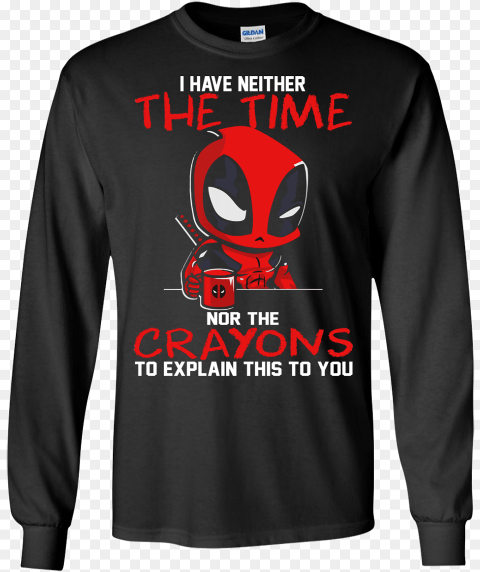 I Have Neither The Time Nor The Crayons Shirt Sorry I Am Already Taken By A September Guy, T-shirt, Sleeve, Clothing, Long Sleeve Free Png Download