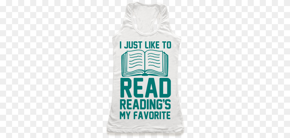 I Just Like To Read Reading39s My Favorite Dont Need Anger Management, Clothing, Tank Top, T-shirt Free Png