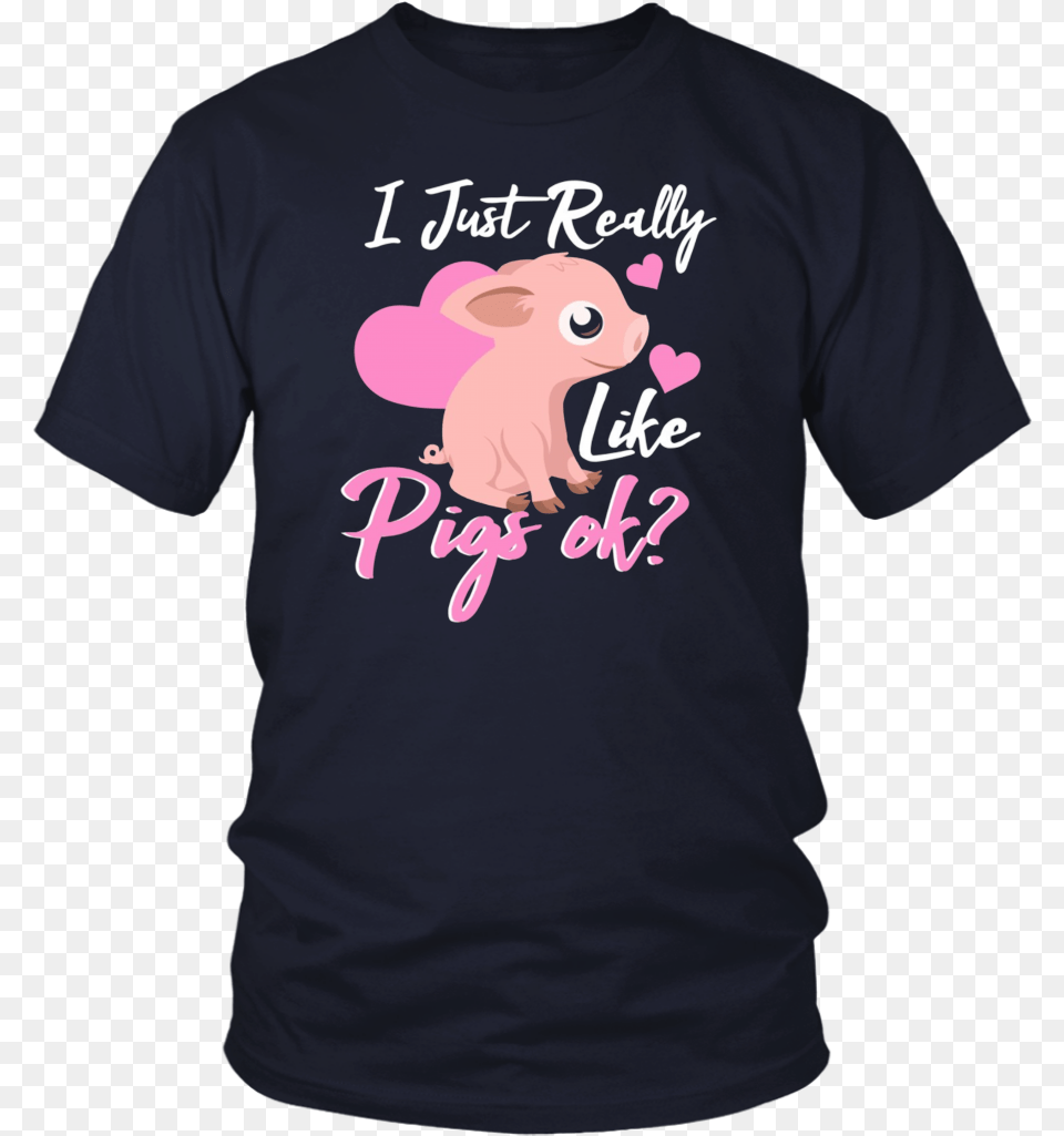 I Just Really Like Pigs Ok Cute Pig Lovers T Shirt T Shirt, Clothing, T-shirt Png