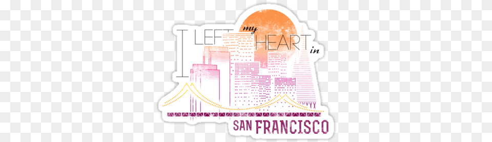 I Left My Heart In San Francisco Diagram, City, Advertisement, Poster, Text Free Png Download