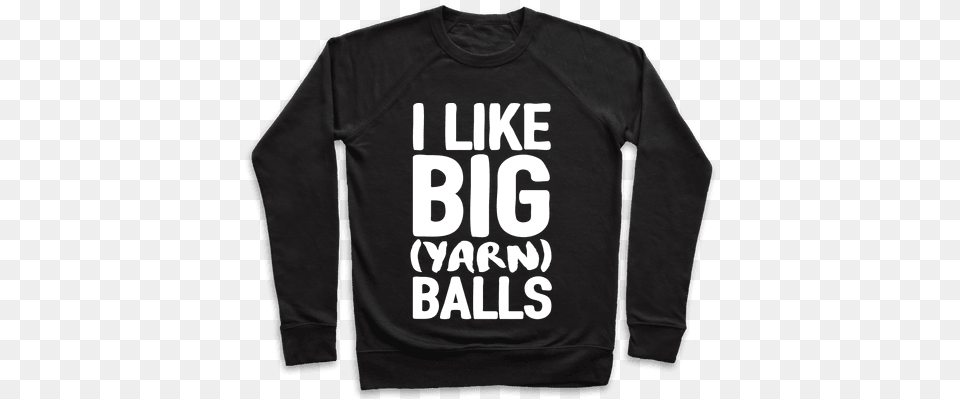 I Like Big Yarn Balls Pullover You Is Kind You Is Smart You Is Important The Help, Clothing, Long Sleeve, Sleeve, T-shirt Free Png Download