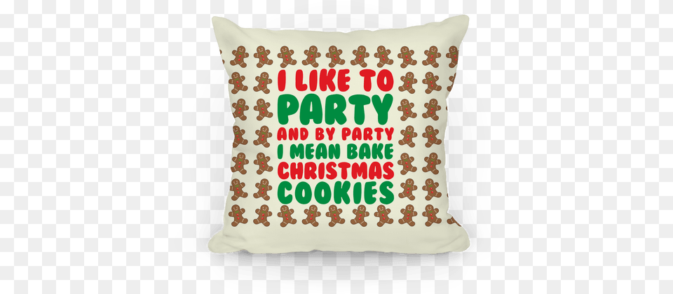 I Like To Party And By Mean Bake Christmas Cookies Pillows Lookhuman Cushion, Birthday Cake, Cake, Cream, Dessert Png Image