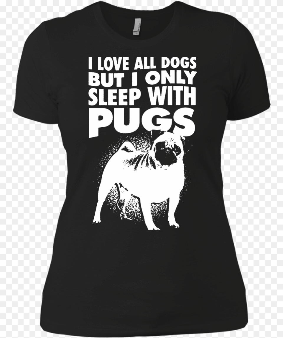 I Love All Dogs Only Sleep With Pugs Ladies Tshirt T Shirt Supreme Dragon Ball, Clothing, T-shirt, Adult, Male Free Png Download