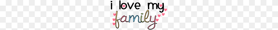 I Love My Family Clipart I Love My Family Clipart Clip Art, Text, Gas Pump, Machine, Pump Free Png