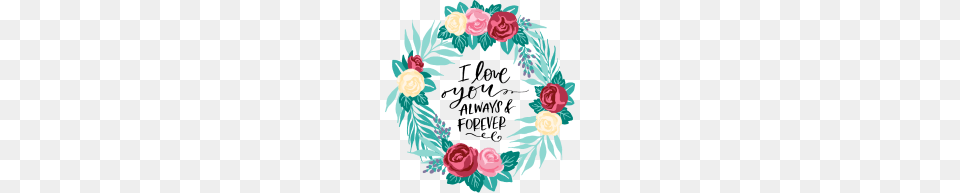 I Love You Always And Forever Floral Wreath, Flower, Plant, Rose, Pattern Png Image
