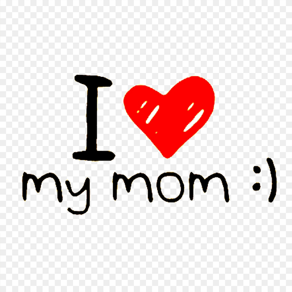 I Love You Mom Transparent Background Love My Dad, Food, Ketchup Free Png