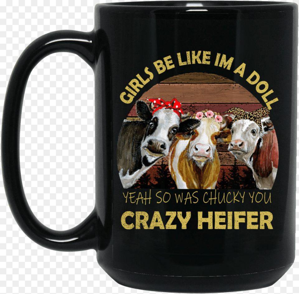 I M A Doll So Was Chucky Heifer, Cup, Animal, Cattle, Cow Png