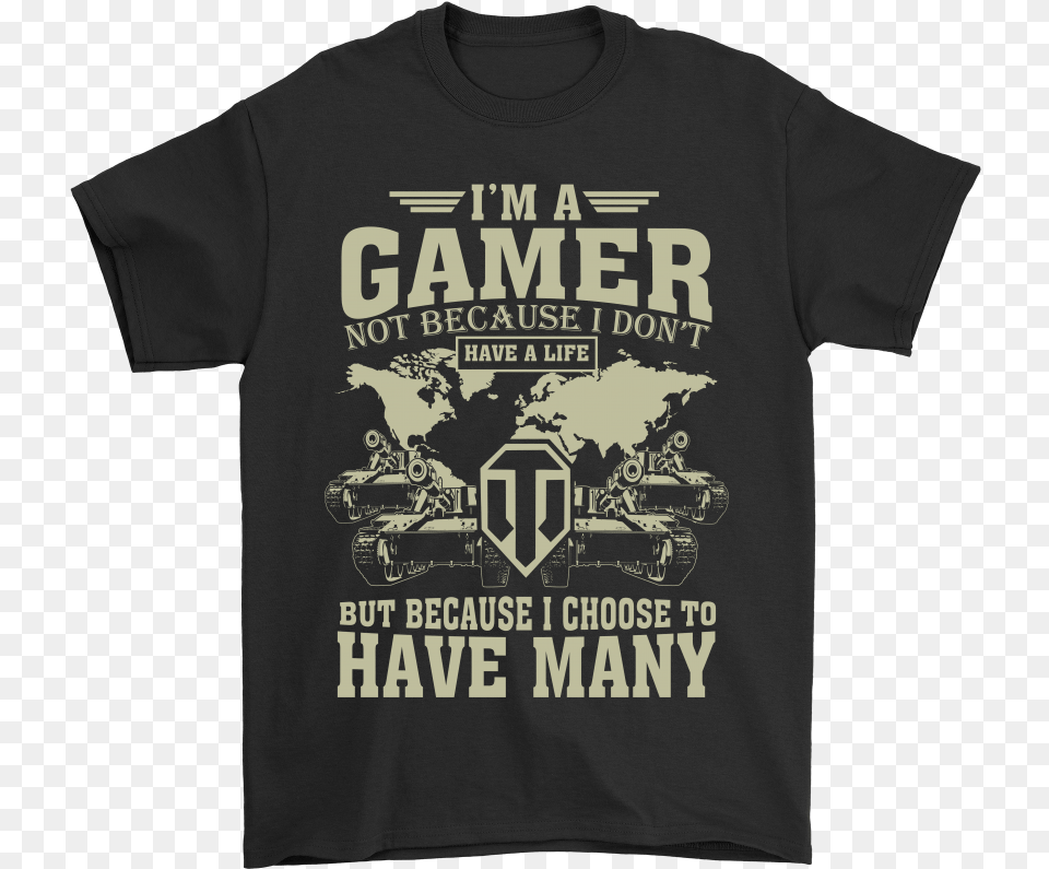 I M A Gamer Not Because I Don T Have A Life World Of Butch Femme Vogue Bear, Clothing, T-shirt, Shirt, Armored Free Png Download