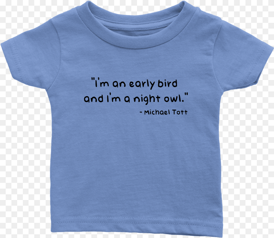 I M An Early Bird And A Night Owl There Is A Girl Who Stole My Heart I Call Her Aunt, Clothing, T-shirt Png Image