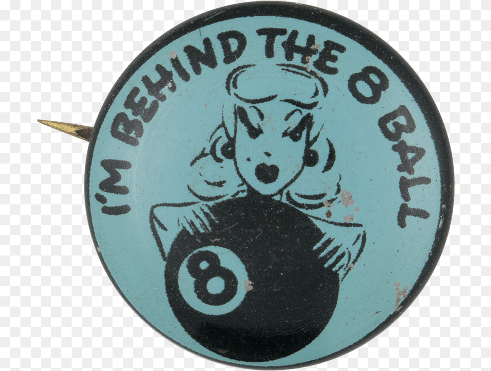I M Behind The 8 Ball Social Lubricators Button Museum Circle, Badge, Logo, Symbol, Face Free Png