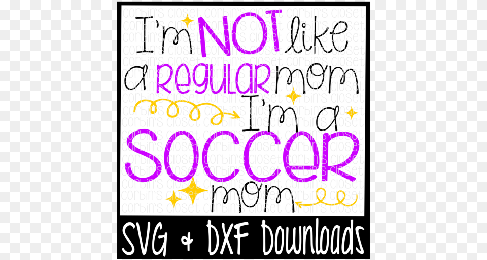 I M Not Like A Regular Mom I M A Soccermom Cutting Poster, Text, Gas Pump, Machine, Pump Png