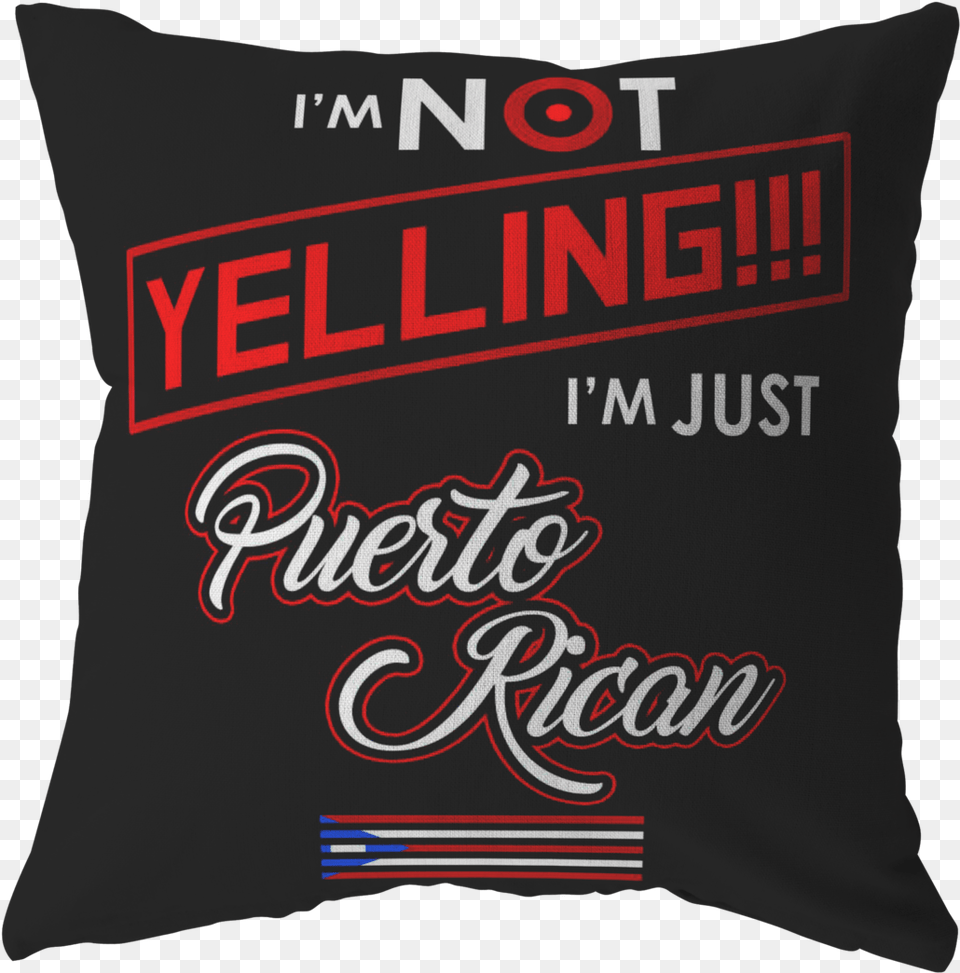 I M Not Yelling I M Just Puerto Rican Flag Pillow Cushion, Home Decor, Clothing, T-shirt Png Image