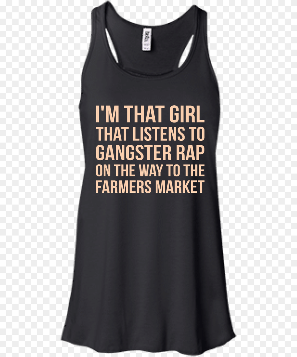 I M That Girl That Listens To Gangsta Rap T Shirt, Clothing, Tank Top, Adult, Bride Free Png