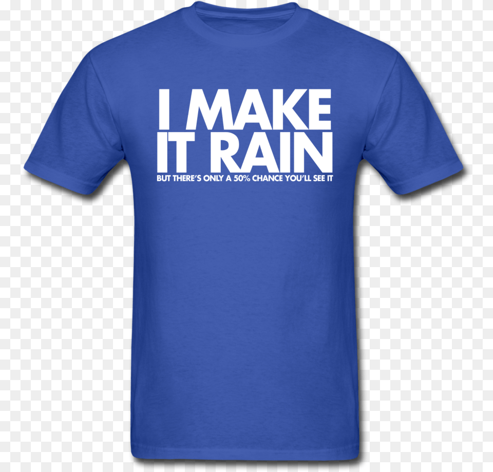 I Make It Rain Unisex Tee Autism Awareness Day Shirts, Clothing, Shirt, T-shirt Free Png