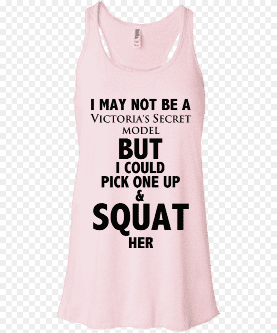 I May Not Be A Victoria S Secret Model But I Could Active Tank, Clothing, Tank Top, Shirt, T-shirt Free Png Download