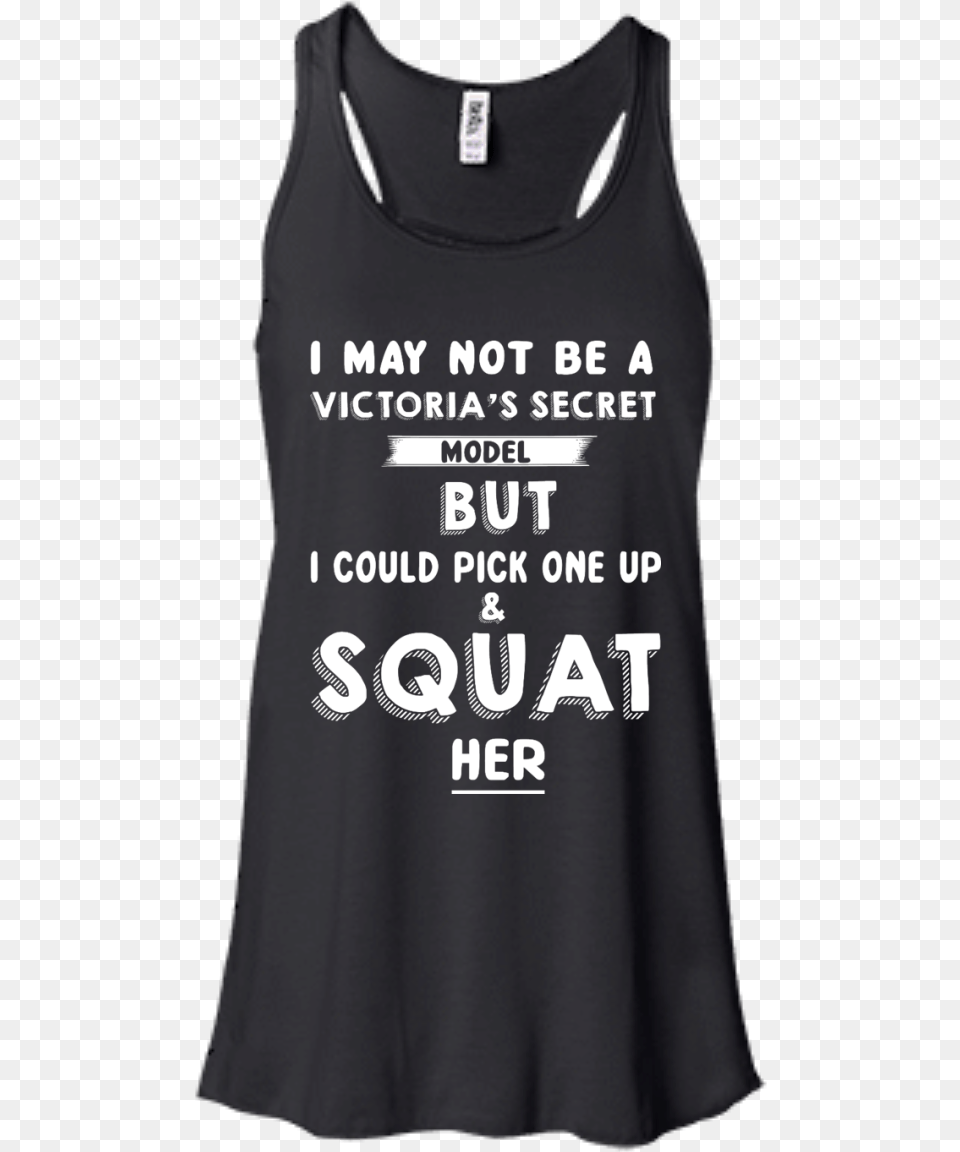 I May Not Be A Victoria S Secret Model But I Could Active Tank, Clothing, Tank Top, T-shirt Png Image