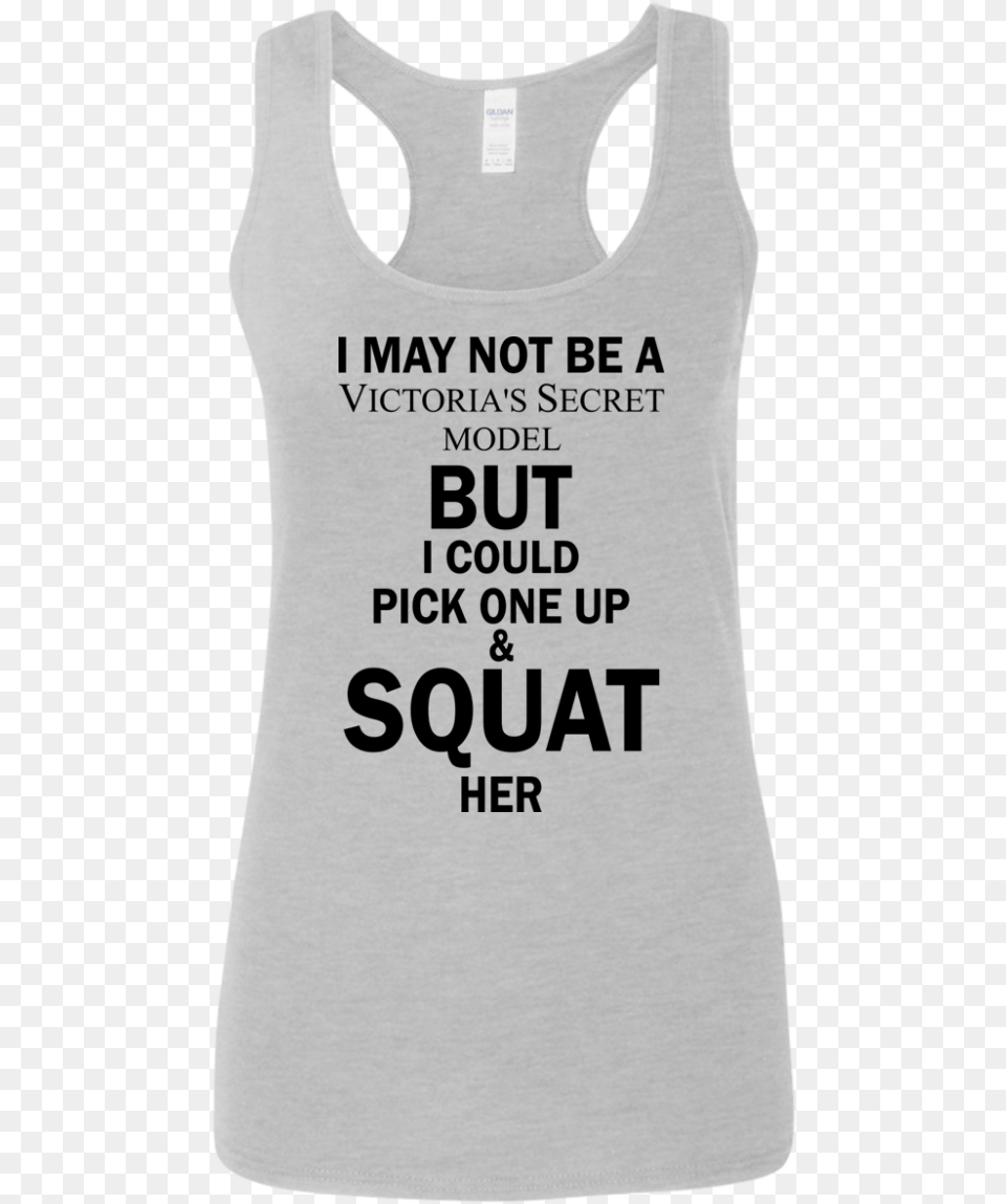 I May Not Be A Victoria S Secret Model Shirt Tank Active Tank, Clothing, Tank Top, T-shirt, Person Free Png Download