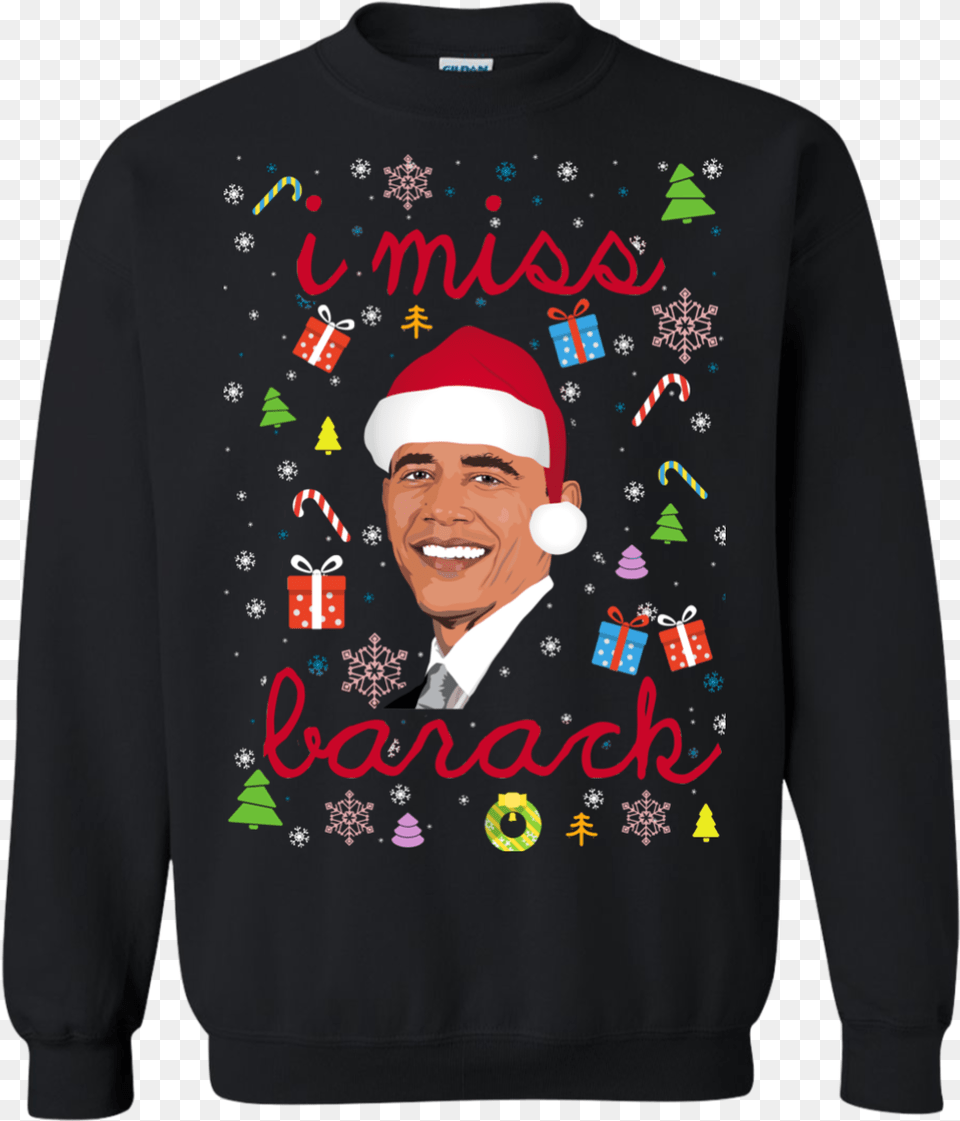 I Miss Barack Obama Christmas Sweater Tshirt Long Do You Wanna Go To War Balakay Sweater, Knitwear, Clothing, Sweatshirt, Hoodie Png Image