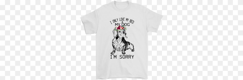 I Only Love My Bed And My Dog I39m Sorry Shirts Gildan Shirt, Clothing, T-shirt, Flower, Plant Png Image