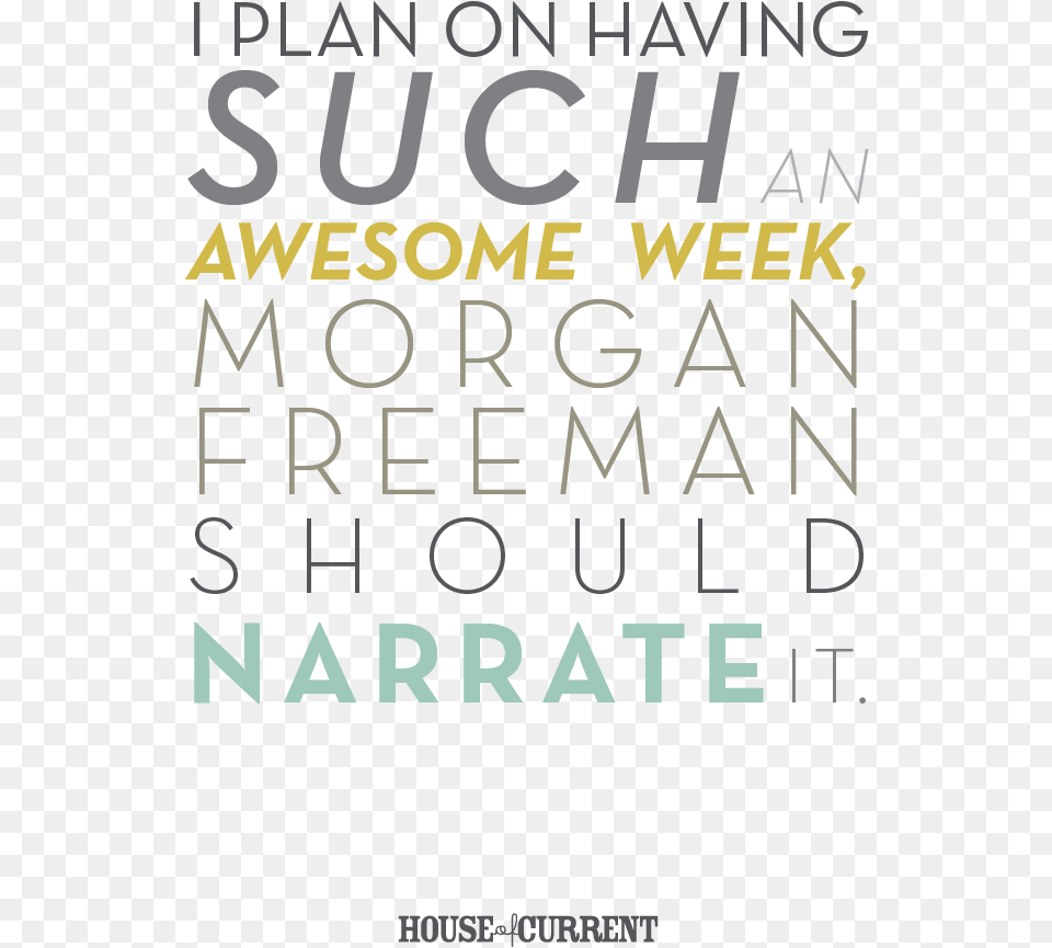 I Plan On Having Such An Awesome Week Morgan Freeman Graphic Design, Advertisement, Poster, Book, Publication Png