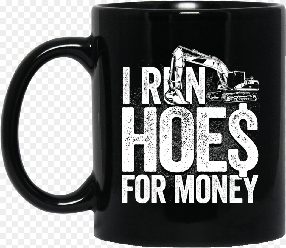 I Run Hoes For Money V3 Mugs English Is Important But Engineering Is Importanter, Cup, Beverage, Coffee, Coffee Cup Free Transparent Png