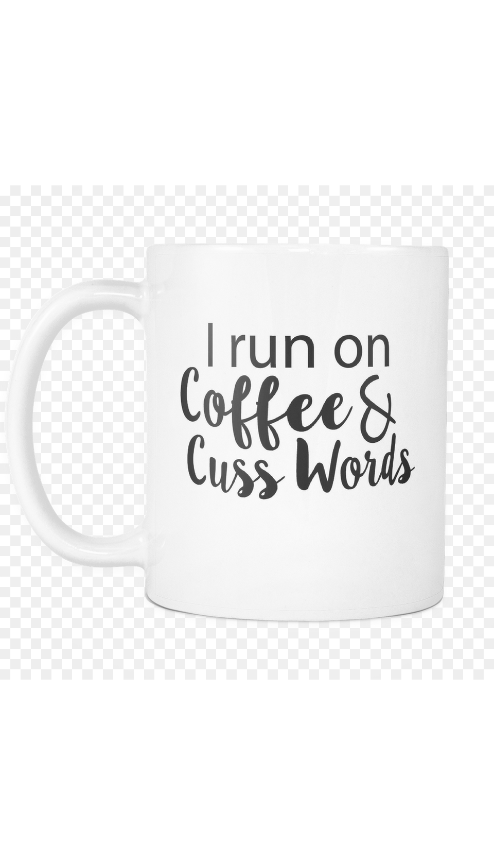 I Run On Coffee Amp Cuss Words White Mug Calligraphy, Cup, Beverage, Coffee Cup, Art Png Image