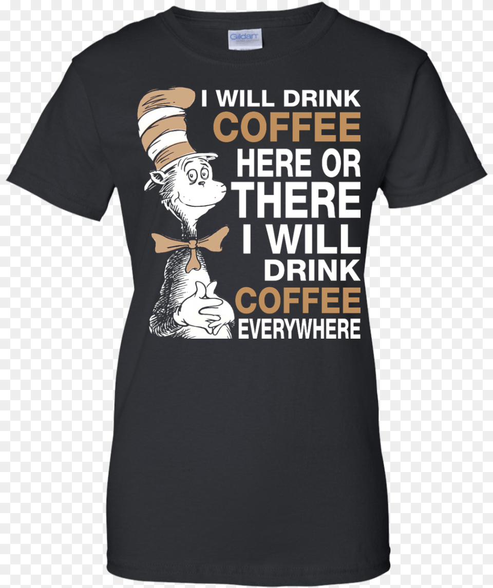 I Will Drink Coffee Here Or There T Shirt Tank Hoodie Baseball No Hitter T Shirt, Clothing, T-shirt, Baby, Person Free Transparent Png