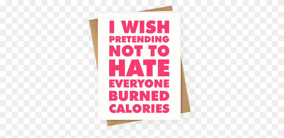 I Wish Pretending Not To Hate Everyone Burned Calories Dogs, Advertisement, Poster, Text Png