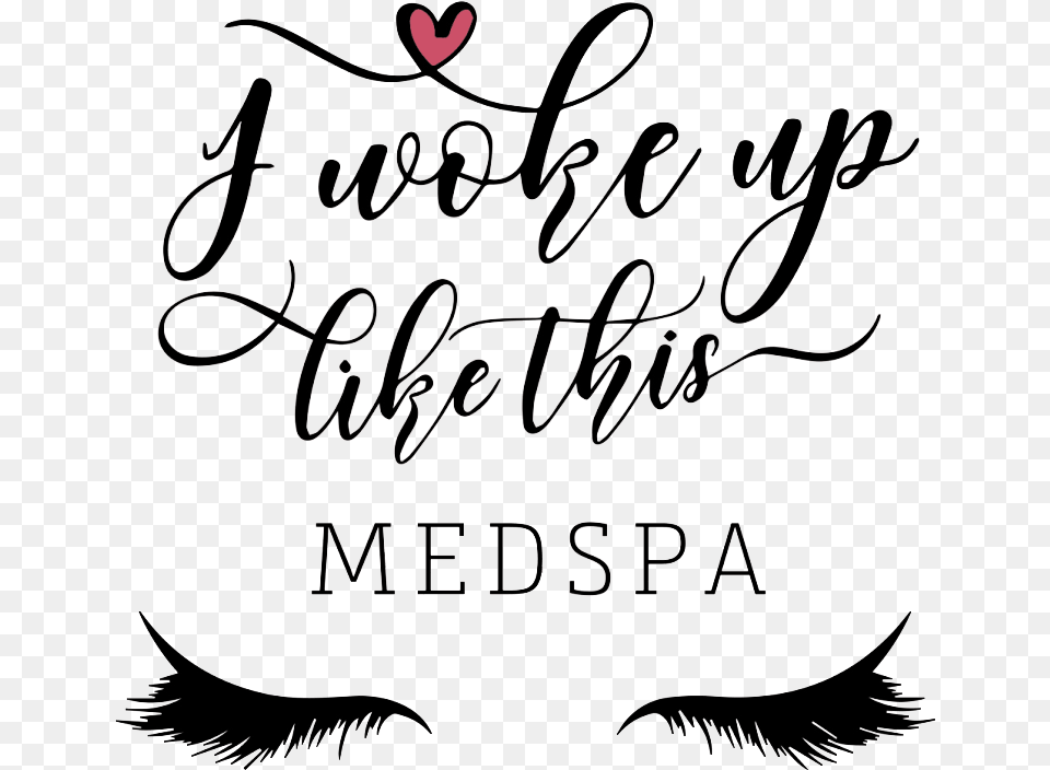 I Woke Up Like This Med Spa Woke Up Like This Lash, Handwriting, Text, Blackboard Png