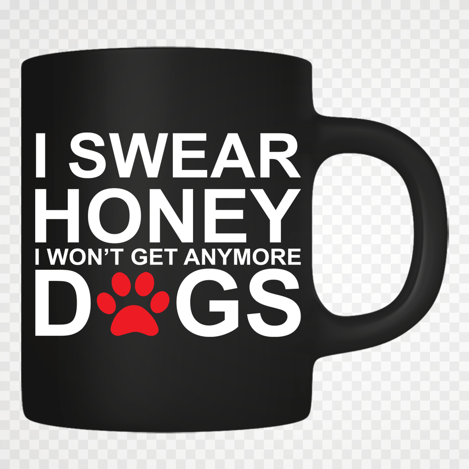 I Won39t Get Any More Dogs Coffee Cup, Beverage, Coffee Cup Free Png
