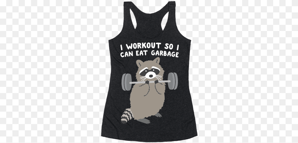 I Workout So I Can Eat Garbage Raccoon Racerback Tank I M Not Drunk Im American, Animal, Bear, Mammal, Wildlife Png